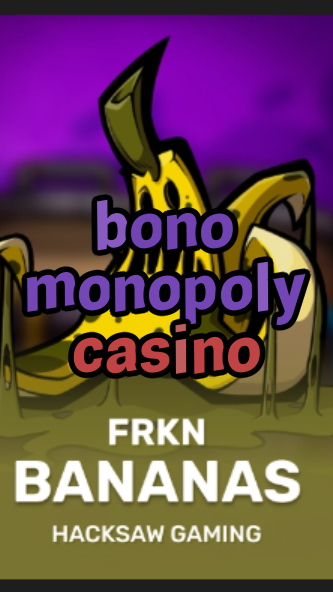 bono monopoly casino-3xn3u5udepyz9m9w5iat.com